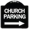 Signmission Church Parking With Right Arrow Heavy-Gauge Aluminum Architectural Sign, 18" x 18", BW-1818-24271 A-DES-BW-1818-24271 - alternate 1